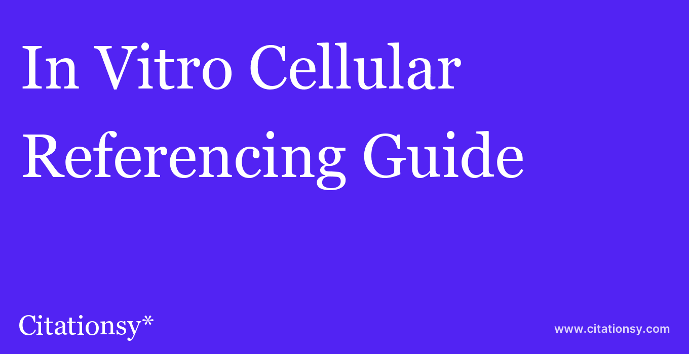 cite In Vitro Cellular & Developmental Biology - Animal  — Referencing Guide